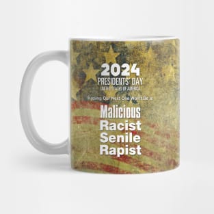 2024 Presidents' Day: Hoping Our Next One Won't Be a Malicious, Racist, Senile, R...  (R word) Mug